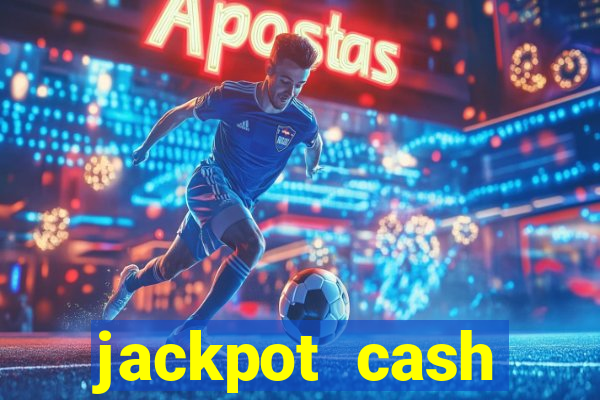 jackpot cash slots-jogos de cassino