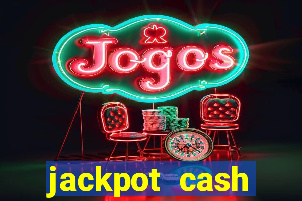 jackpot cash slots-jogos de cassino