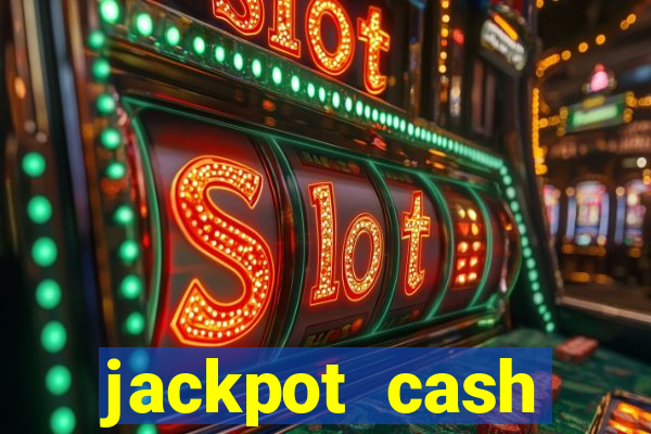 jackpot cash slots-jogos de cassino