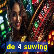 de 4 suwing