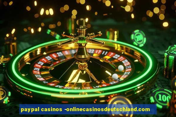 paypal casinos -onlinecasinosdeutschland.com