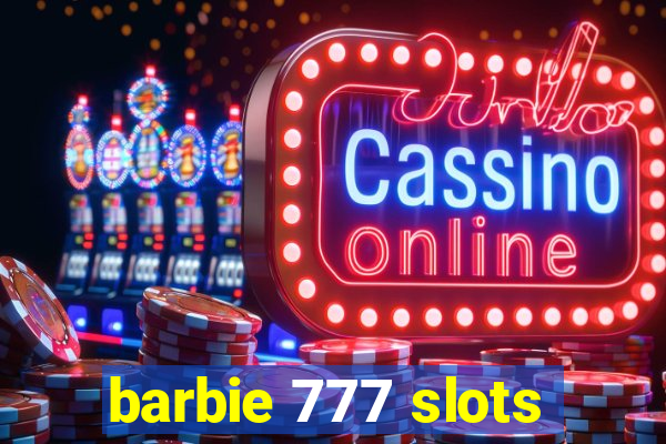 barbie 777 slots