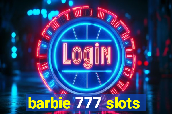 barbie 777 slots