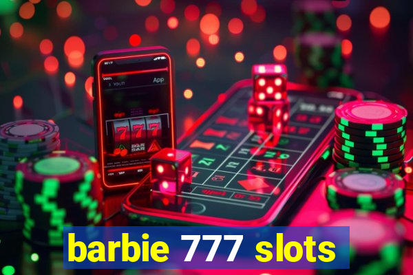 barbie 777 slots