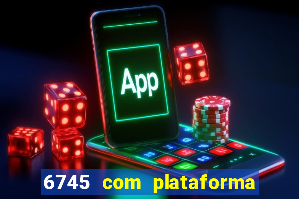 6745 com plataforma de jogos