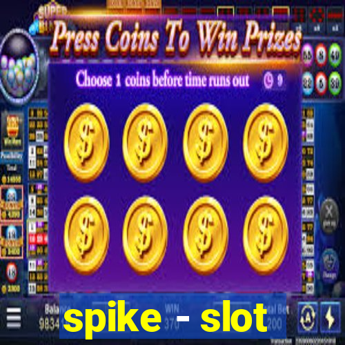 spike - slot