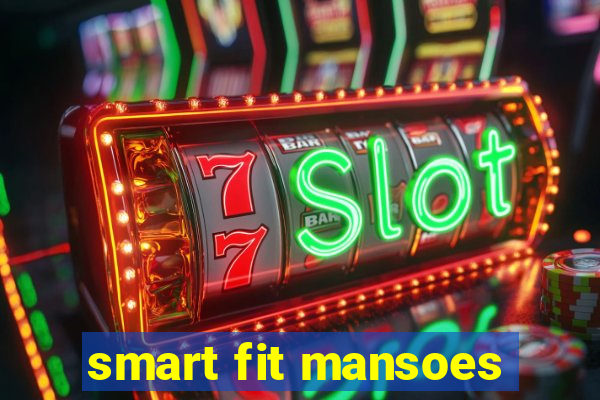 smart fit mansoes