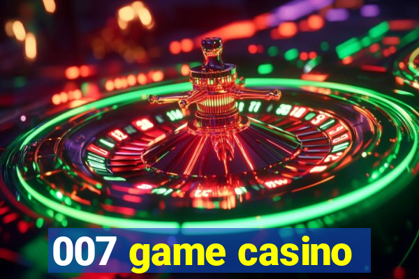 007 game casino