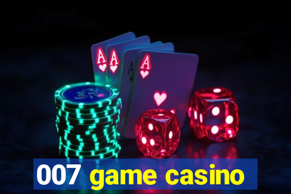 007 game casino