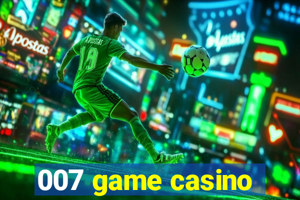 007 game casino