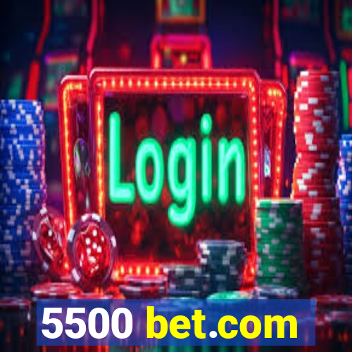 5500 bet.com