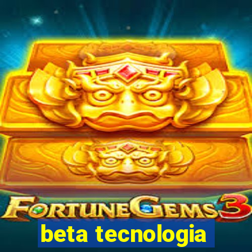 beta tecnologia