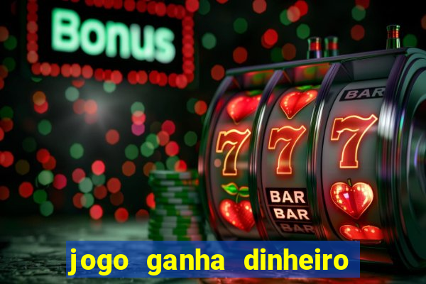 jogo ganha dinheiro sem depositar