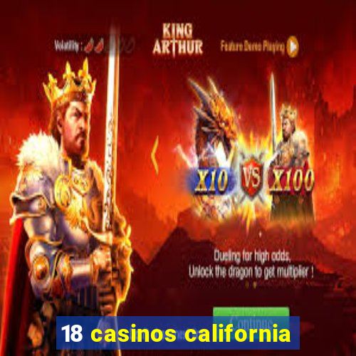 18 casinos california