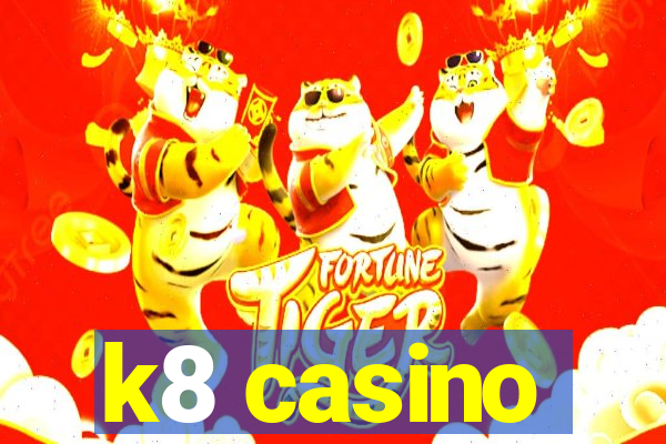 k8 casino