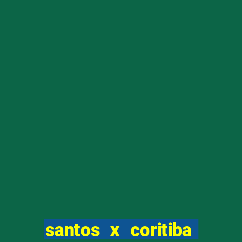 santos x coritiba ao vivo