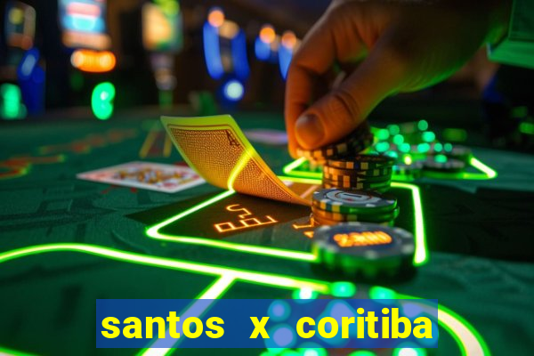 santos x coritiba ao vivo