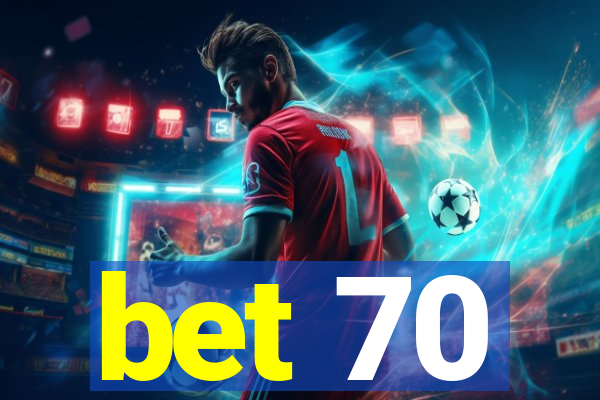 bet 70