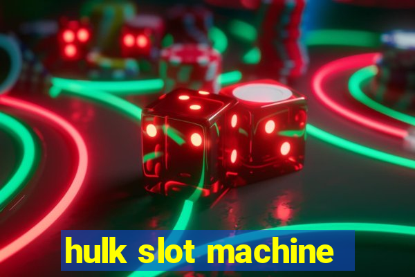 hulk slot machine