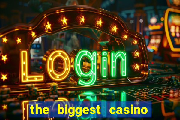 the biggest casino in usa