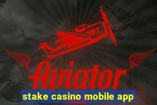 stake casino mobile app