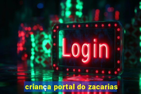 criança portal do zacarias