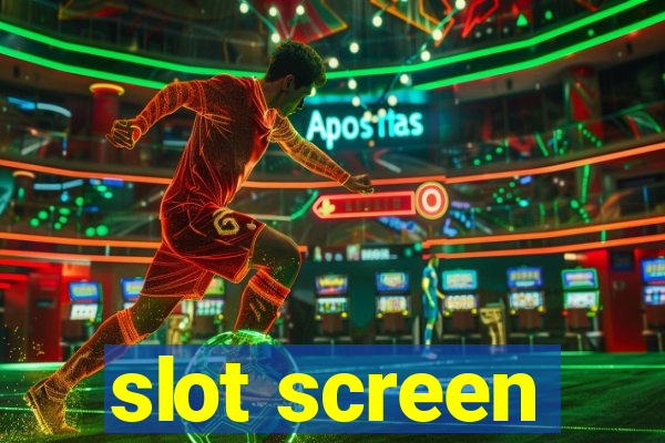 slot screen