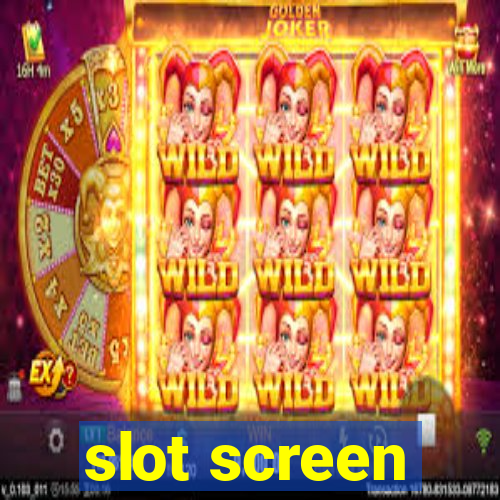 slot screen