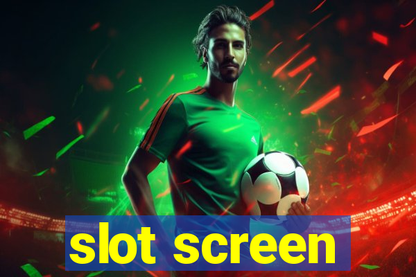 slot screen