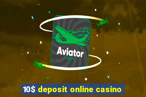 10$ deposit online casino