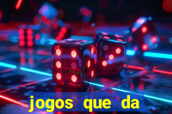 jogos que da dinheiro sem depositar