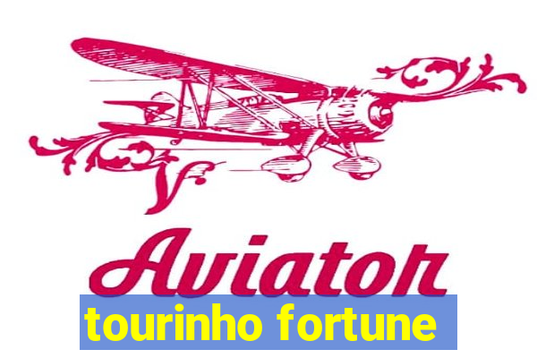 tourinho fortune