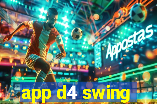 app d4 swing