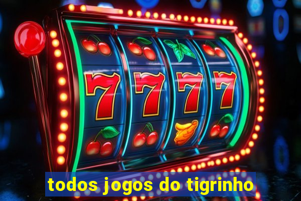 todos jogos do tigrinho