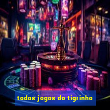 todos jogos do tigrinho