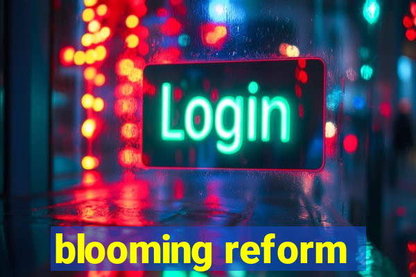 blooming reform