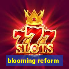 blooming reform