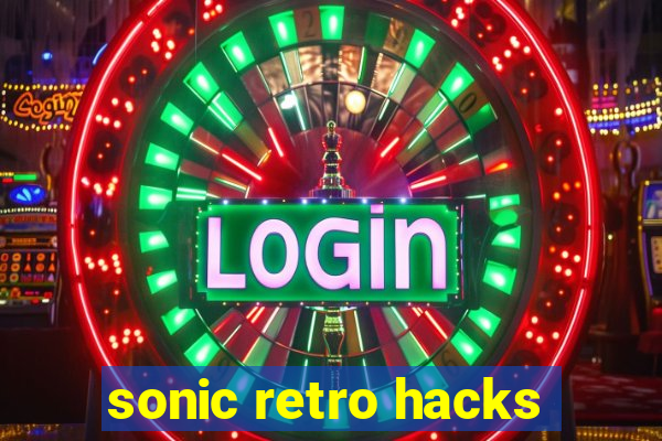 sonic retro hacks