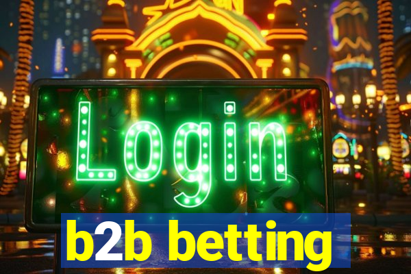 b2b betting