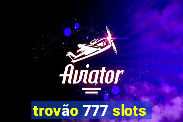 trovão 777 slots