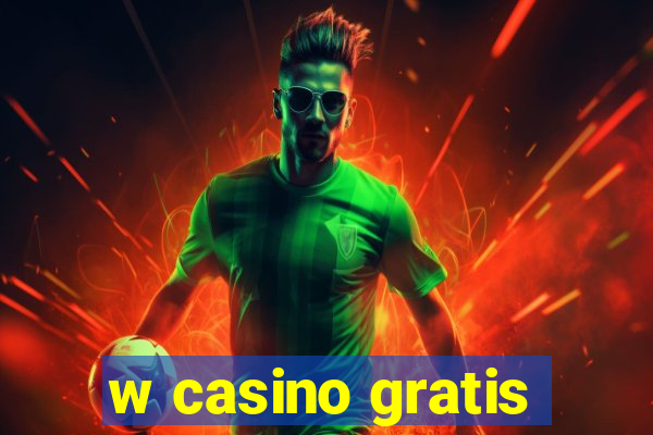 w casino gratis