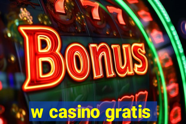 w casino gratis