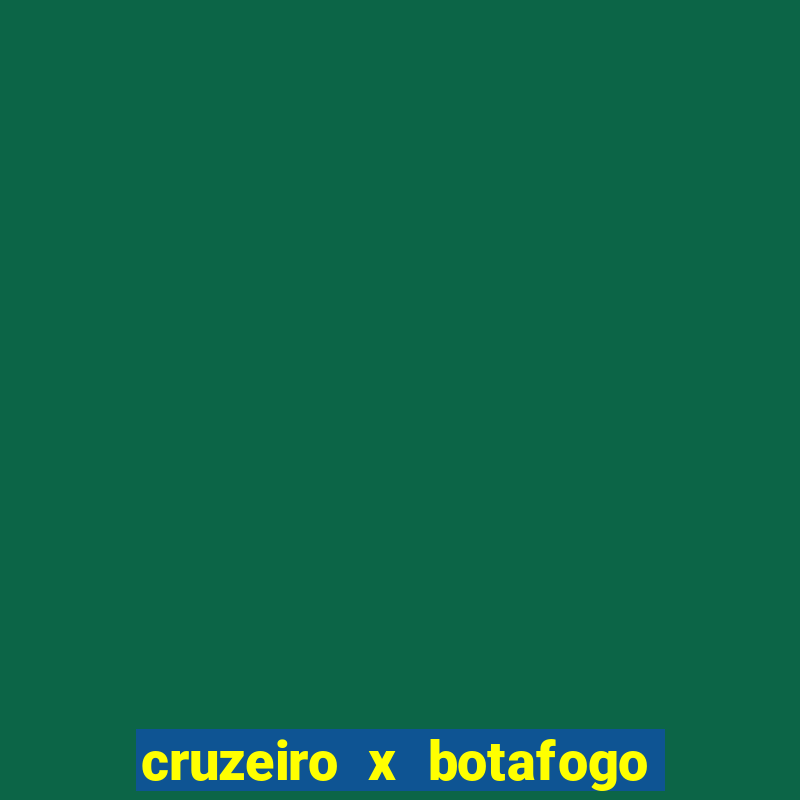 cruzeiro x botafogo onde assistir