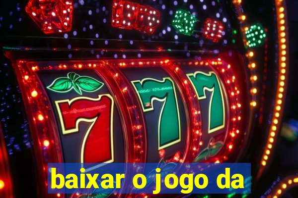 baixar o jogo da