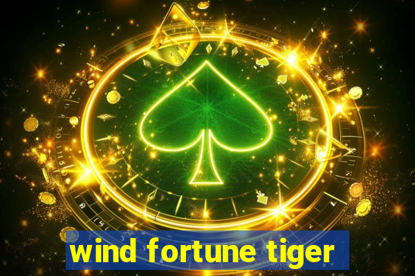 wind fortune tiger