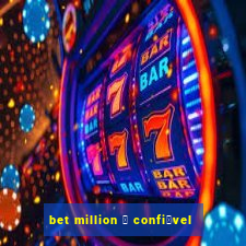 bet million 茅 confi谩vel