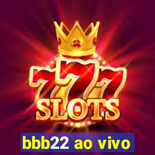 bbb22 ao vivo