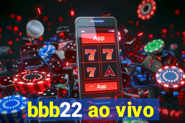 bbb22 ao vivo