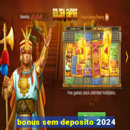 bonus sem deposito 2024