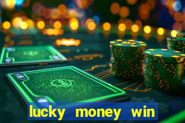 lucky money win real money